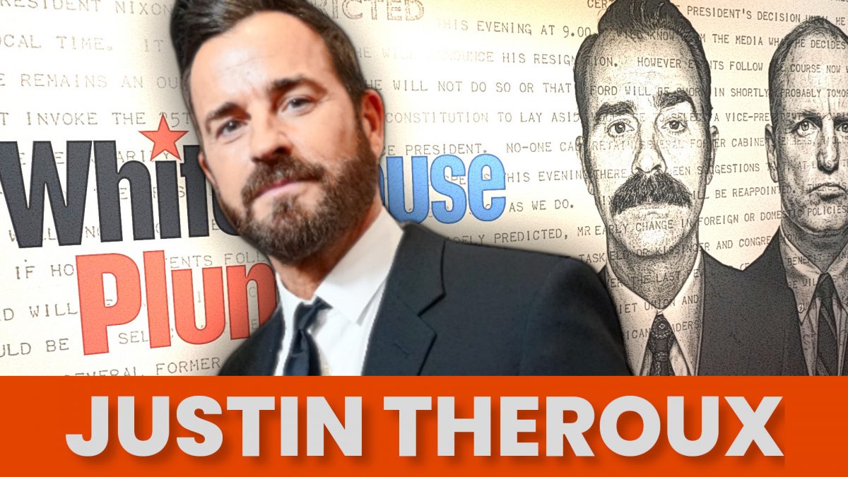 Justin Theroux White House Plumbers Premiere: NOW is the RIGHT TIME