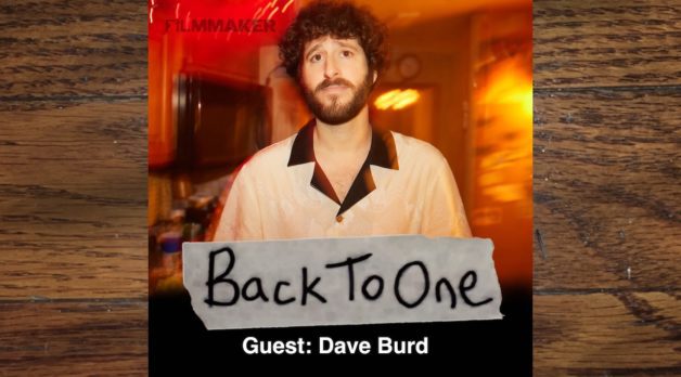 “With the Acting, It’s the One Thing That I Just Don’t Have Time To Prepare For; And I Think It Serves Me Well”: Dave Burd (Back To One, Episode 259)